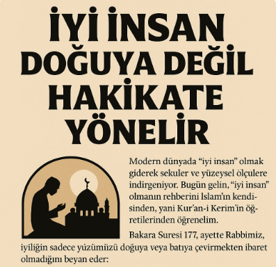 İyi İnsan Doğuya Değil, Hakikate Yönelir